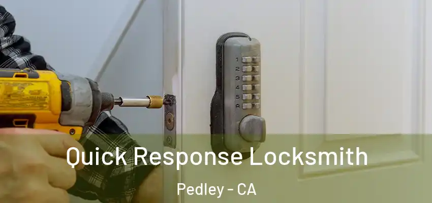  Quick Response Locksmith Pedley - CA